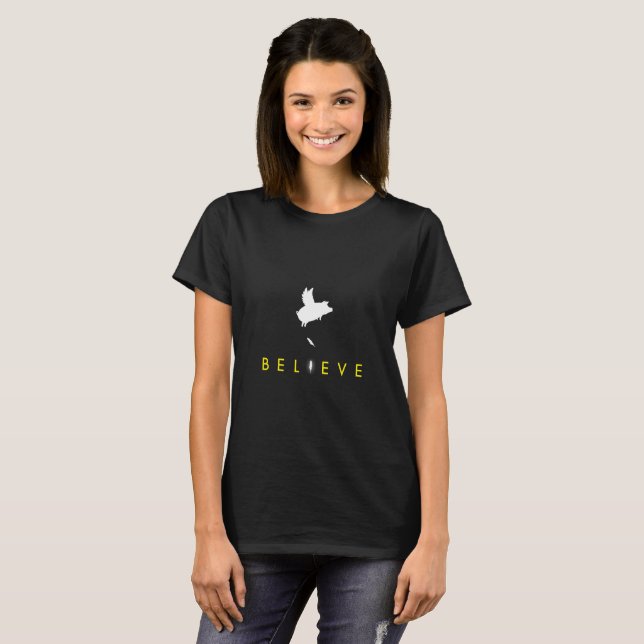 BELIEVE-Pigs will fly T-Shirt (Front Full)