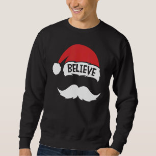 Believe Quote On Santa Hat Moustache Family Reunio Sweatshirt