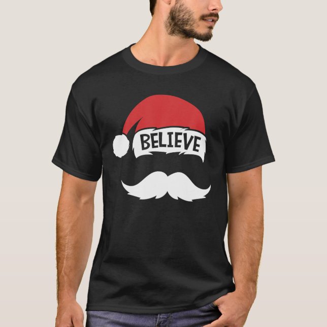 Believe Quote On Santa Hat Moustache Family Reunio T-Shirt (Front)