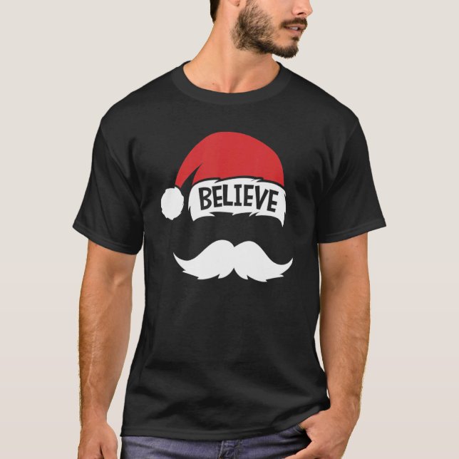 Believe Quote On Santa Hat Mustache Family Reunion T-Shirt (Front)
