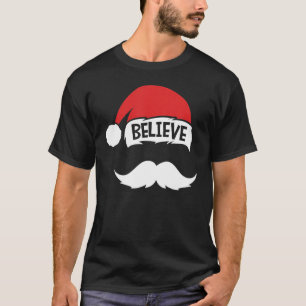 Believe Quote On Santa Hat Mustache Family Reunion T-Shirt