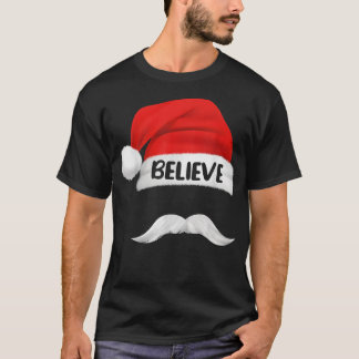 Believe Quote On Santa Hat Mustache for Men Women  T-Shirt