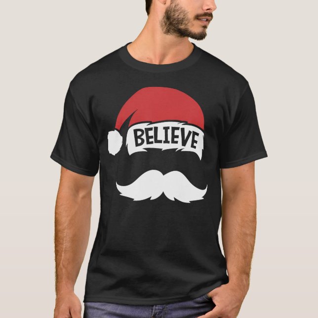 Believe Quote Santa Hat Moustache Family Reunion C T-Shirt (Front)