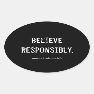"Believe Responsibly" bumper sticker