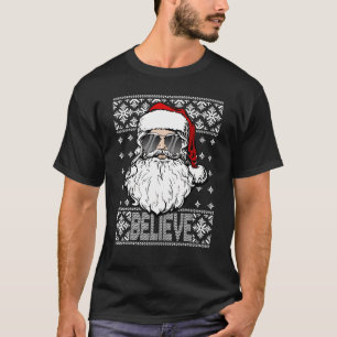 Believe Santa Claus Sunglasses UGLY Christmas Fami T-Shirt
