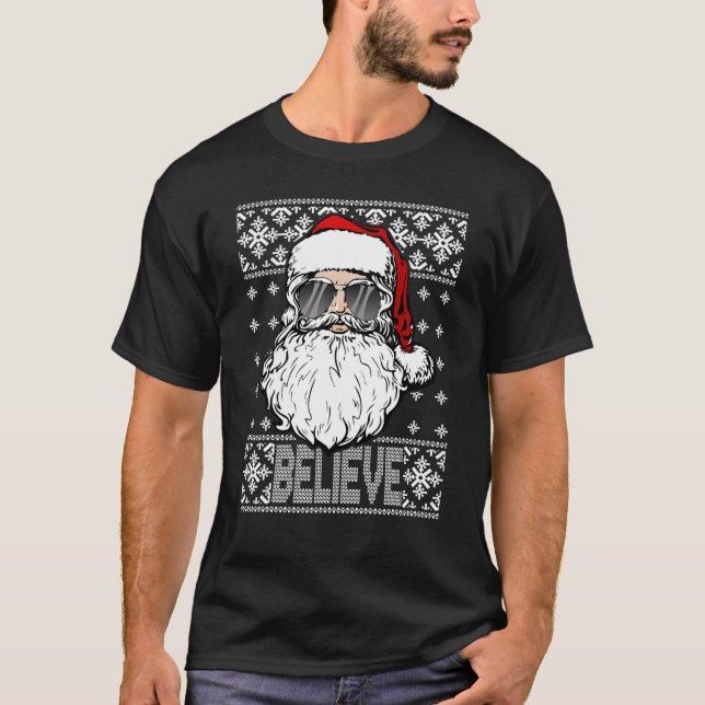 Believe Santa Claus Sunglasses UGLY Christmas Fami T-Shirt (Front)