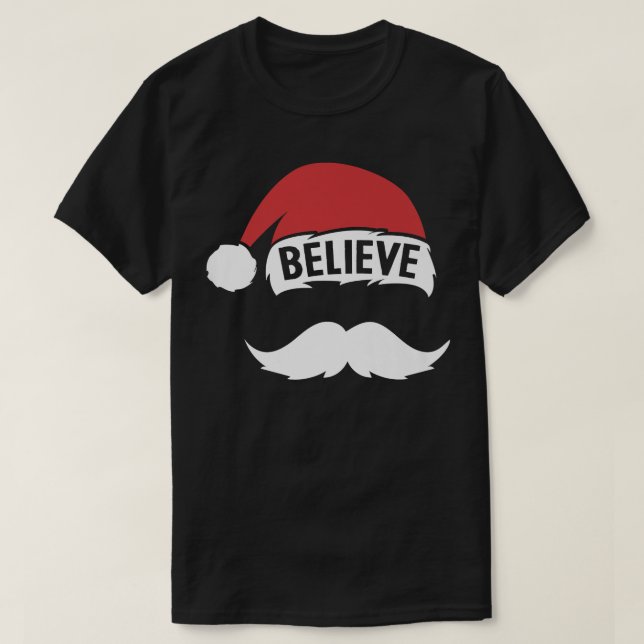 Believe Santa Hat Cap White Moustache Family Chris T-Shirt (Design Front)
