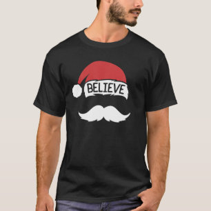 Believe Santa Hat Moustache Funny Family Christmas T-Shirt