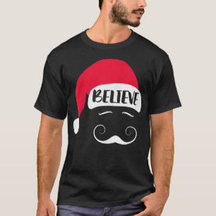 Believe Santa Hat Moustache Holiday Claus Family C T-Shirt