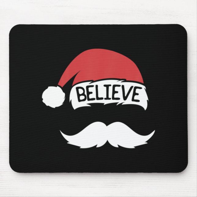 Believe Santa Hat Mustache Funny Family Christmas  Mouse Pad (Front)