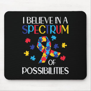 Believe Spectrum Possibilities Autism Awareness Me Mouse Pad
