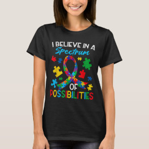 Believe spectrum possibilities autism awareness T-Shirt