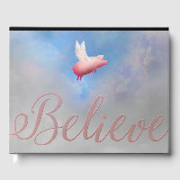 Believe That Pigs Will Fly