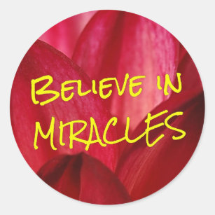 Believe that you can make miracles happen (2) classic round sticker