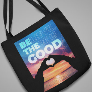 Believe There Is Good Heart Graphic Tote Bag