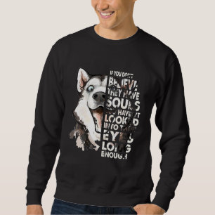 Believe They Have Souls Vintage Husky Face Dog Sweatshirt