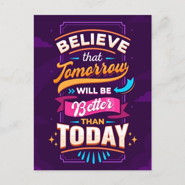 Believe tomorrow will be better than today postcard (Front)
