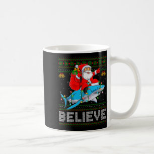 Believe Xmas Funny Santa Riding Shark Ugly Christm Coffee Mug