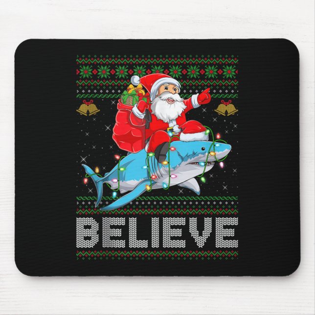 Believe Xmas Funny Santa Riding Shark Ugly Christm Mouse Pad (Front)