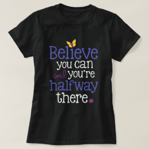 "Believe you can and you're halfway there" Dark T T-Shirt