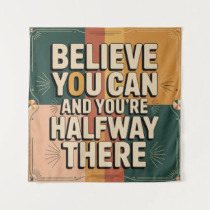 Believe You Can And You're Halfway There Tapestry