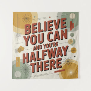 Believe You Can And You're Halfway There Tapestry