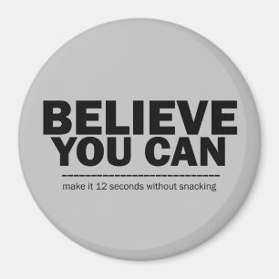 Believe You Can Funny Weight Loss Diet Inspiring Magnet