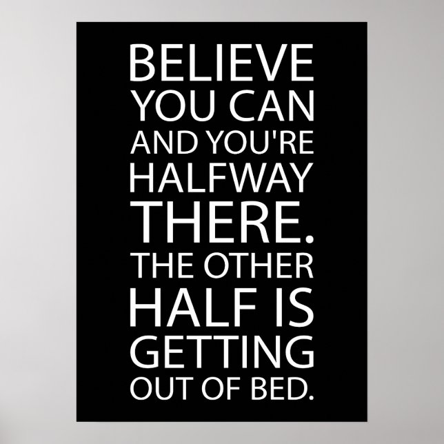 Believe You Can Get Out Of Bed - Funny Motivation Poster (Front)