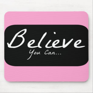 Believe You Can Inspiring Motivational Mouse Pad