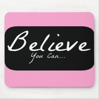 Believe You Can Inspiring Motivational Mouse Pad