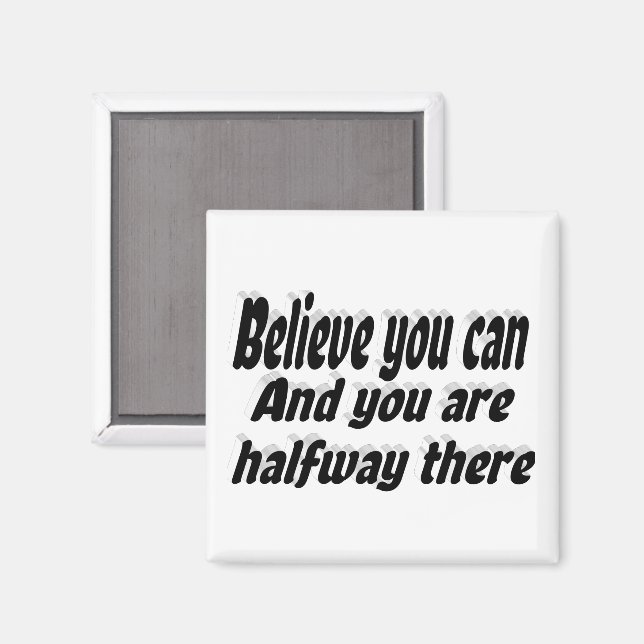 Believe You Can Motivational Quote  Magnet (Front/Back)