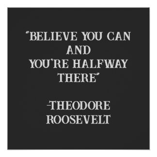 Believe You Can Roosevelt Inspirational Quote Poster