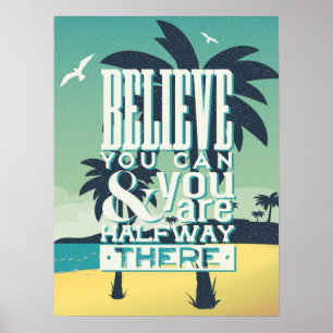 Believe You Can & You Are Half Way There Poster