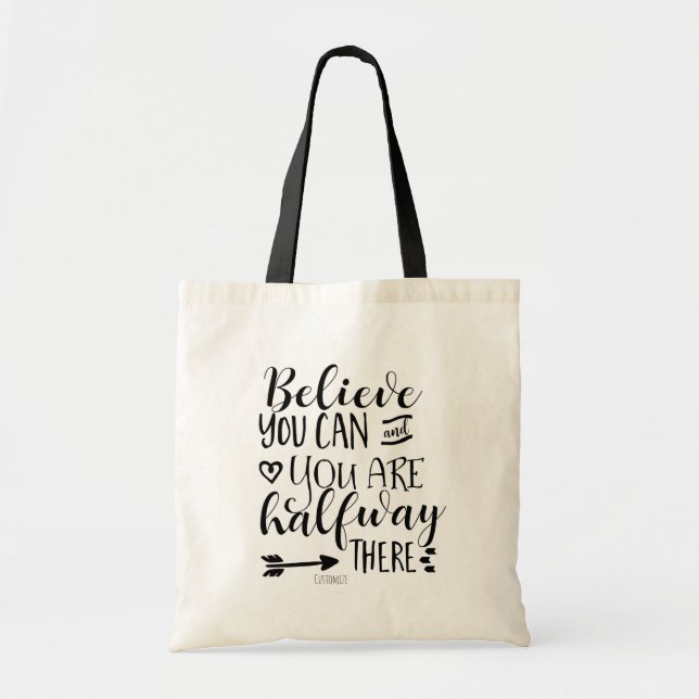 BELIEVE YOU CAN & YOU ARE HALFWAY THERE Custom Tote Bag (Front)