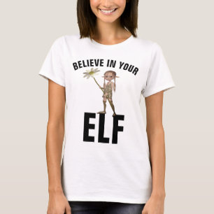 BELIEVER IN YOUR ELF T-shirts