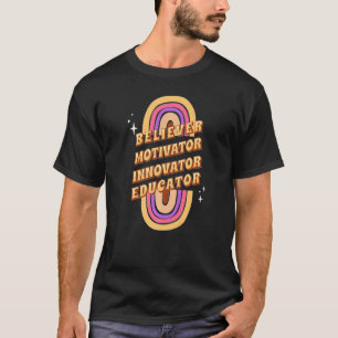 Believer Motivator Innovator Educator Rainbow Back T-Shirt