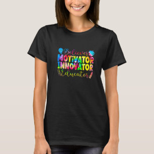 Believer Motivator Innovator Educator Teacher Quot T-Shirt