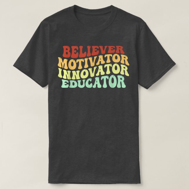 believer motivator innovator educator teacher retr T-Shirt (Design Front)