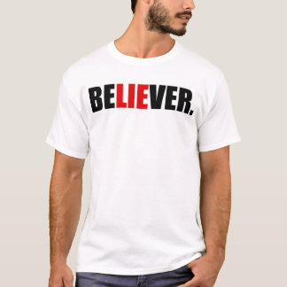 BeLIEver. T-Shirt