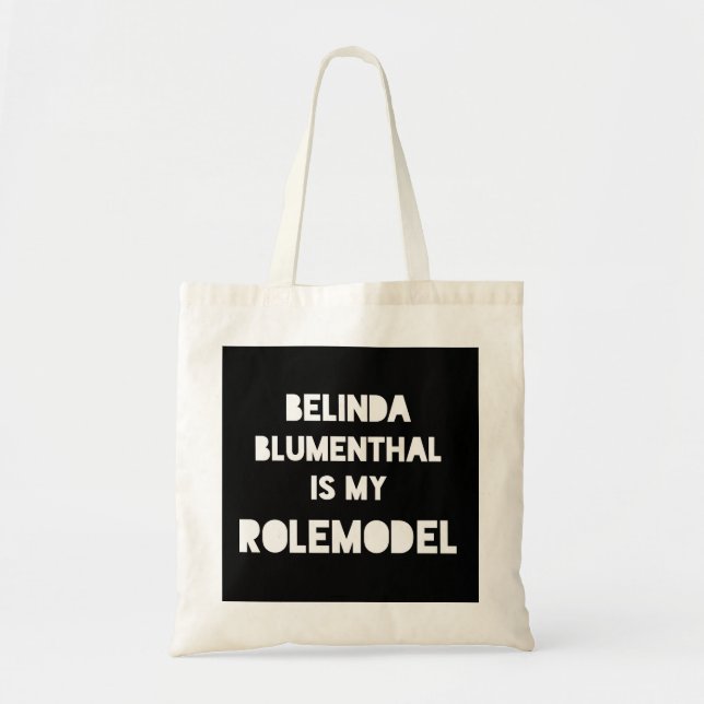 Belinda Blumenthal is my rolemodel funny reference Tote Bag (Front)