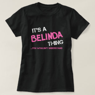 Belinda thing you wouldn't understand T-Shirt