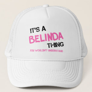 Belinda thing you wouldn't understand trucker hat
