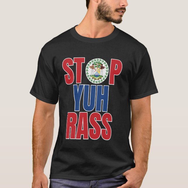 Belise Creole, Stop Yuh Rass, Funny Belise T-Shirt (Front)
