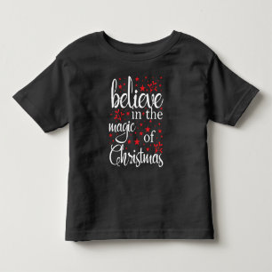 Belive in The Magic Of Christmas Toddler T-Shirt