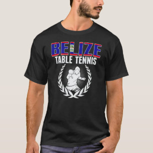 Belize Table Tennis  Belizean Ping Pong Team Suppo T-Shirt