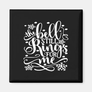Bell Still Rings For Me Xmas Funny Christmas Magnet