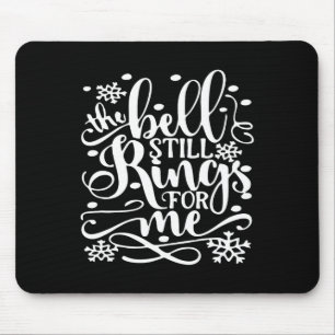 Bell Still Rings For Me Xmas Funny Christmas Mouse Pad