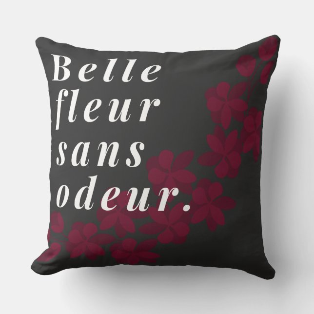 Belle fleur sans odeur french expression saying cushion (Front)