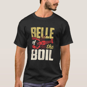 Belle Of The Boil Crawfish Boil Cajun Louisiana Pa T-Shirt