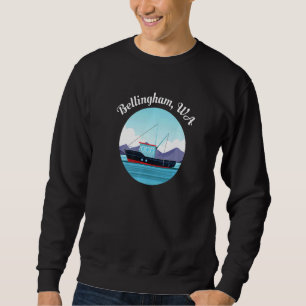 Bellingham Washington Fishing Boat Fisherman Sweatshirt